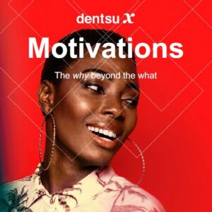 Dentsu motivatsioonide uuring ehk “The why beyond the what”